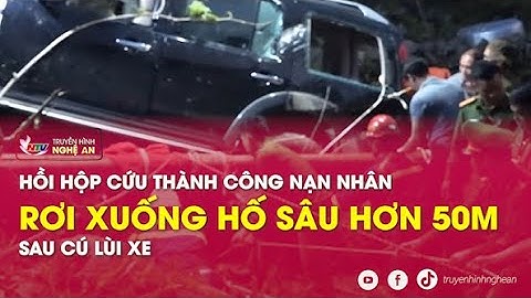 Hồi hộp cứu thành công nạn nhân rơi xuống hố sâu hơn 50m sau cú lùi xe
