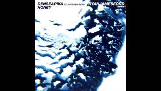 Dense &amp; Pika - Honey ft. Matthew Dear (Ryan James Ford Remix)