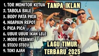 LAGU TIMUR VIRAL 2025 TOR MONITOR KETUA | FULL ALBUM NO IKLAN!!