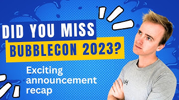 Did you miss BubbleCon 2023?