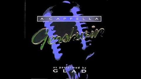 GLAD ACAPPELLA - I GOT RHYTHM