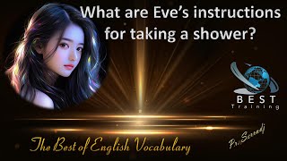 What are Eve’s instructions for taking a shower