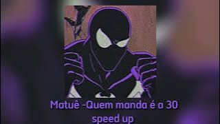 Matuê - Quem manda é a 30 (speed up)