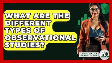 What Are The Different Types Of Observational Studies? - The Friendly Statistician