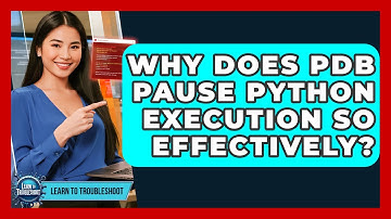 Why Does PDB Pause Python Execution So Effectively? - Learn To Troubleshoot