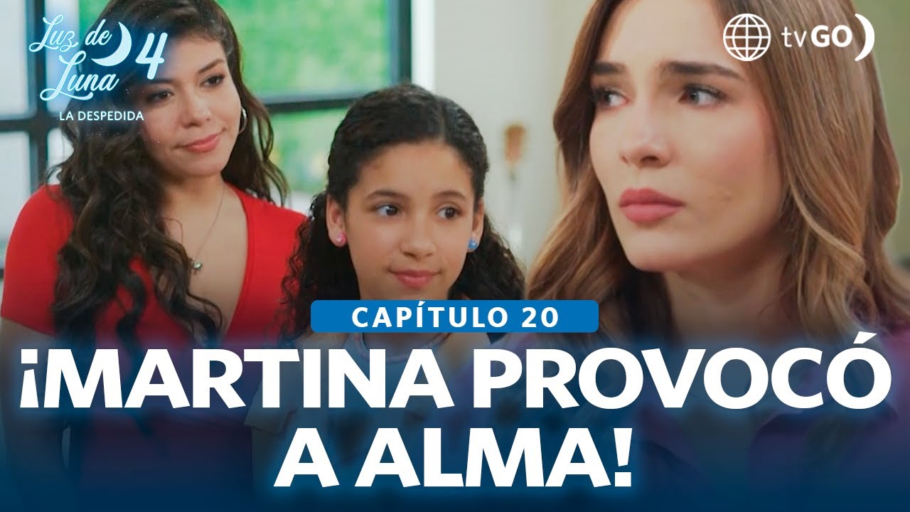 Luz de Luna 4: Alma encara a Martina por buscar la atención de León  (Capítulo n° 20)