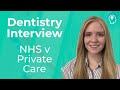 Dentistry interview nhs v private care  medic mind