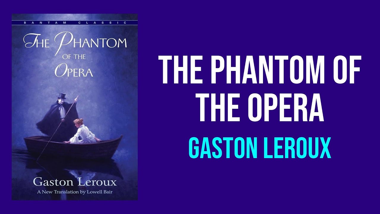 The Phantom of the Opera by Gaston Leroux - Summary and Analysis