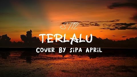 TERLALU - ST12 Cover By Sipa April ( Lirik & Cover )