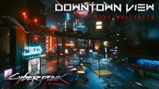 Cyberpunk 2077 - Downtown View Live Wallpaper 4K 60fps