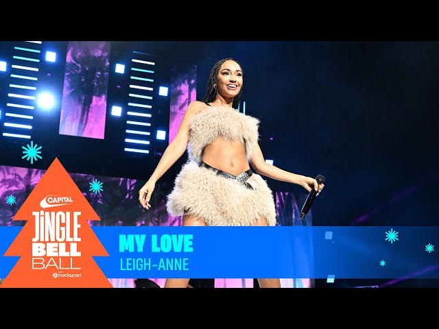 Leigh-Anne - My Love (Live at Capital's Jingle Bell Ball 2023) | Capital class=