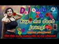 Kuya me dub jaungi #song #djremix #dholki mix gana hindi 