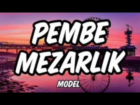 Model - Pembe Mezarlık Tr Lyrics/Şarkık Sözleri