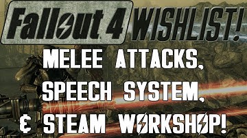 FALLOUT 4 Wishlist: Melee Attacks, Speech System, & Steam Workshop! (S3 - E20)