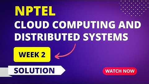 NPTEL Cloud Computing and Distributed Systems Week 2 Quiz Answers 2023 | Sikshapath Blog