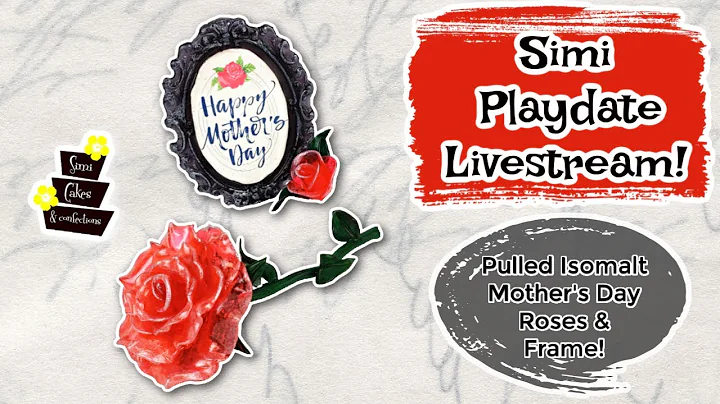 Simi Playdate Livestream: Pulled Isomalt Mother's ...