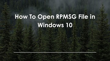 How To Open RPMSG File in Windows 10
