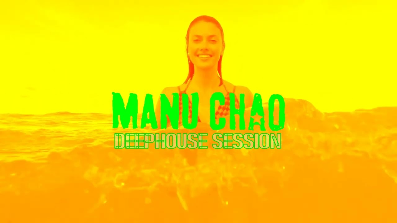 Manu Chao - Deep House Session Remix Hits