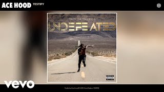 Ace Hood - Testify (Audio)