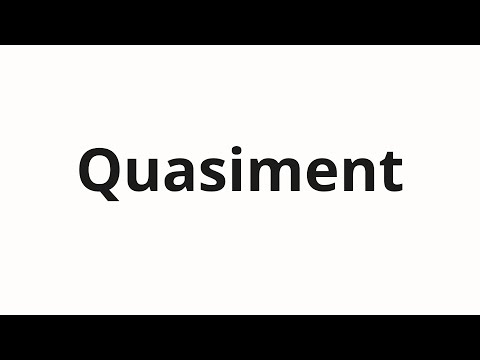 How to pronounce Quasiment