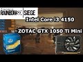 Intel core i34150  geforce gtx 1050 ti  tom clancys rainbow six siege  1080p 8gb ram