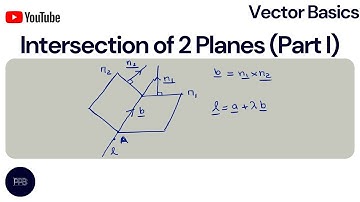Intersection Between Two Planes (Part I): Finding the Line of Intersection | Vectors Series