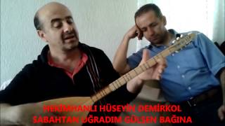 Heki̇mhanli Hüseyi̇n Demi̇rkol Sabahtan Uğradim Gülşen Bağina - Beydağinin Karisin Resimi