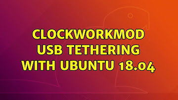 Clockworkmod USB tethering with Ubuntu 18.04