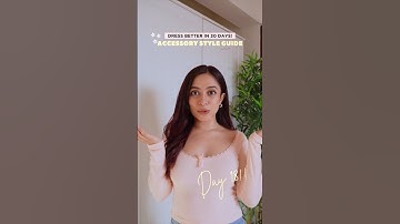 DAY 18: What Accessories To Wear With What Outfits? | Dress Better In 30 Days! #fashion #fashiontips