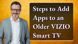 Steps to Add Apps to an Older VIZIO Smart TV