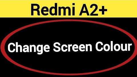 How to change screen colour, Redmi A2+ display colour change kaise karen, display colour problem