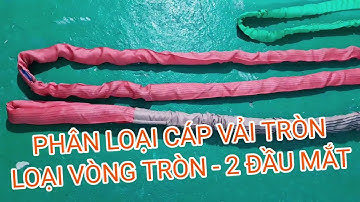 Phân loại Round Sling - Cáp vải cẩu hàng bản tròn - Round sling endless - Round sling eye to eye