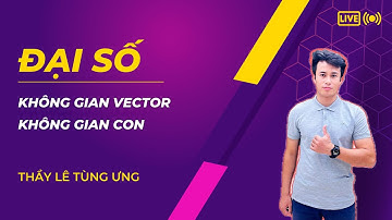 [ĐẠI SỐ] 0601. Khái niệm Không gian vector - Không gian con