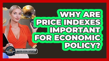 Why Are Price Indexes Important For Economic Policy? - Macroecon Experts