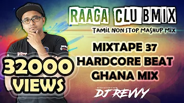 Mixtape 37 - Harcore Beat Ghana Mix || Tamil Non Stop Mix || Dj Revvy