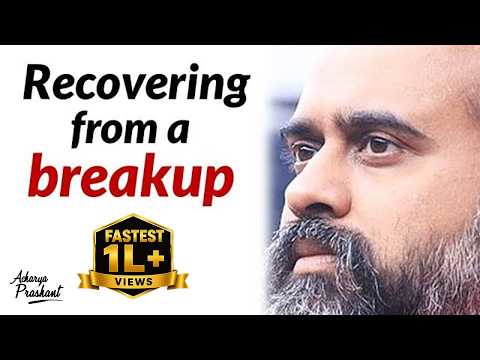 How to recover from a breakup? || Acharya Prashant (2017)