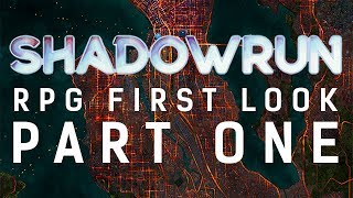 Shadowrun Sixth World: RPG First Look (Part One)
