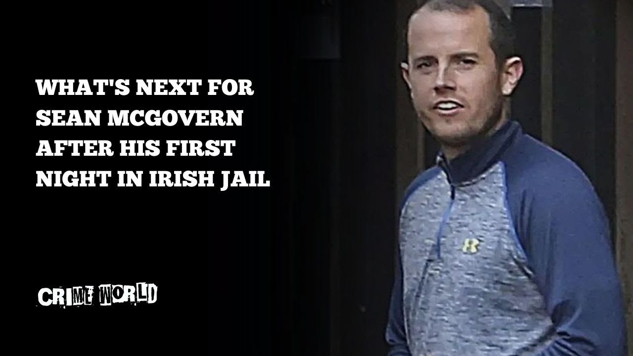 What's next for Sean McGovern after his first night in Irish jail