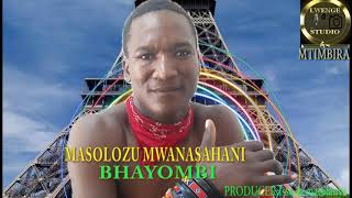 MASOLOZU MWANASAHANI==BHAYOMBI by Lwenge Studio