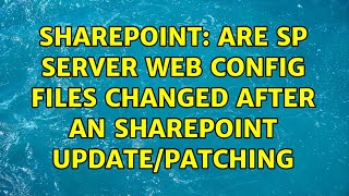 Sharepoint: Are SP server web config files changed after an SharePoint update/patching Sharepoint: Are SP server web config files changed after an SharePoint update/patching
