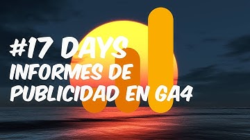 Informes de publicidad en GA4 - #17 Tutorial sobre Google Analytics 4