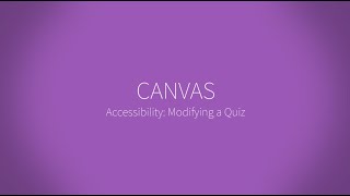 Accessibility: Modifying a Quiz in CANVAS