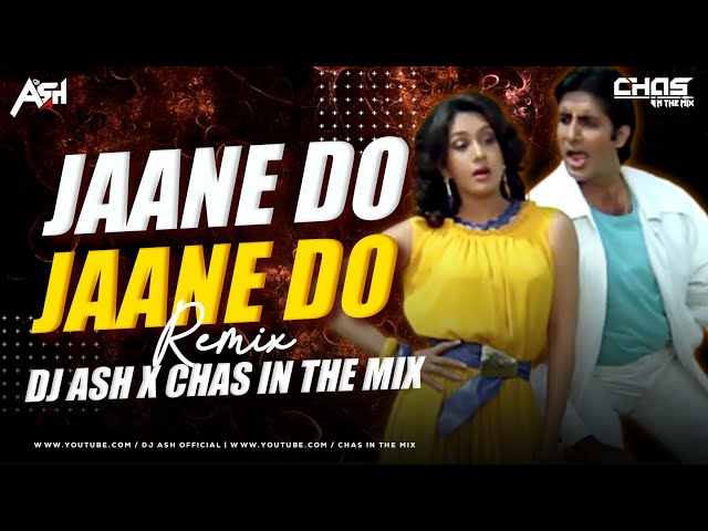 Jaane Do Jaane Do Mujhe Jaana Hai (Bouncy Mix) DJ Ash x Chas In The Mix | Shahenshah | Amitabh B class=