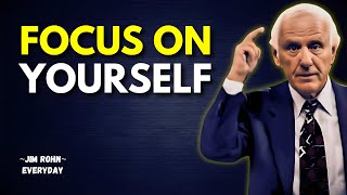Focus on yourself – that's how you build real direction in life – Jim Rohn Motivation