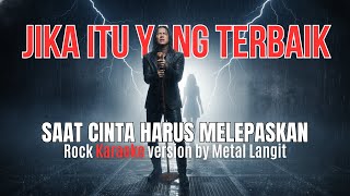 Download Lagu Versi ROCK Karaoke dari “JIKA ITU YANG TERBAIK” 💔 Saat Cinta Harus Rela Melepaskan MP3