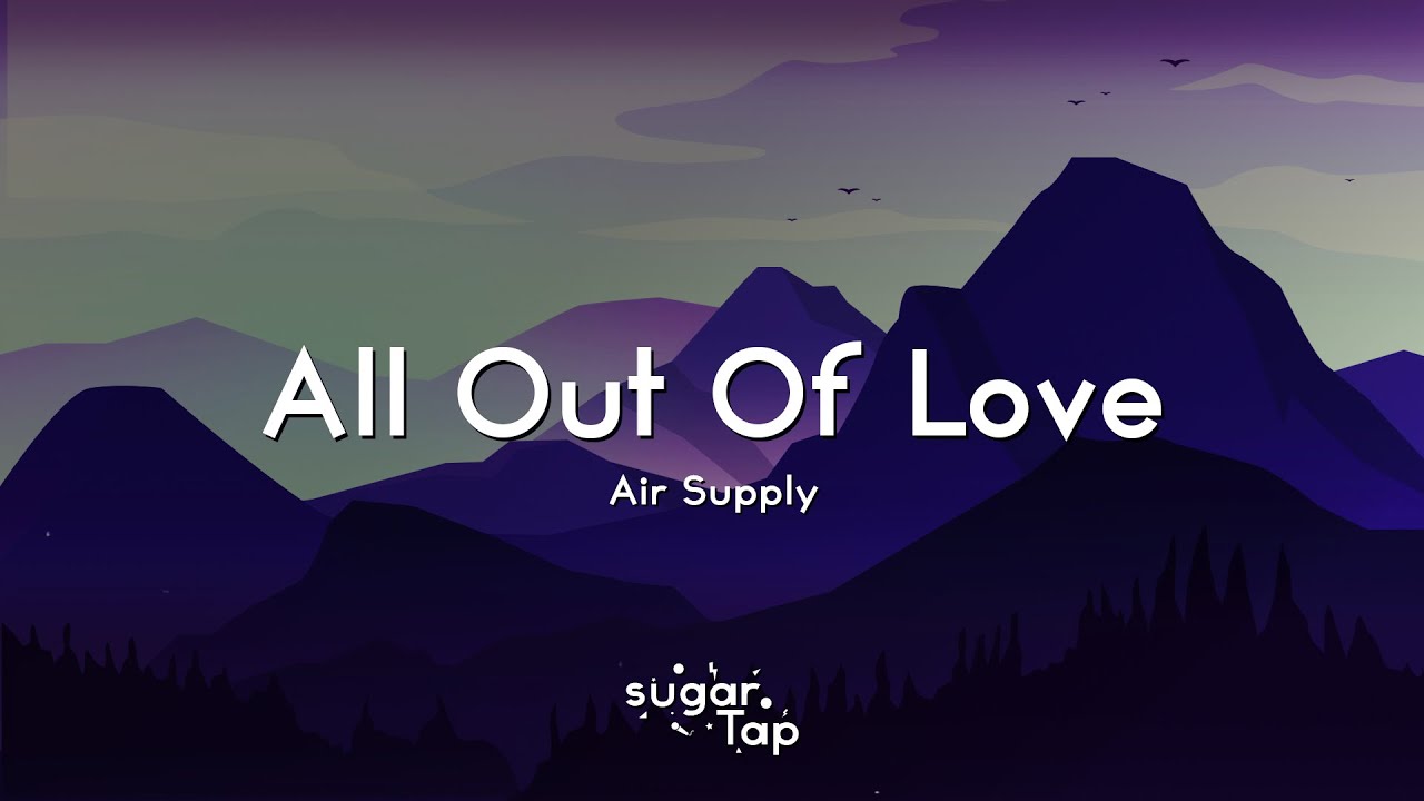 Air Supply - All Out Of Love (Lyrics) 🎤 I'm so lost without you