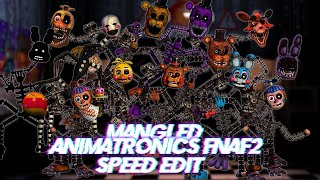 Speed Edit | FNaF | Mangled Animatronics FNaF2