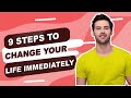 9 Steps to change your life Immediately