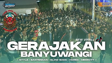 DJ GERAJAKAN BANYUWANGI VERSI BANTENGAN FULL BASS HOREGG X MBEROTT • BONGOBARBAR