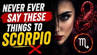 Never Ever Say These Things to SCORPIO ♏ | 10 Things That Can Hurt a Scorpio 